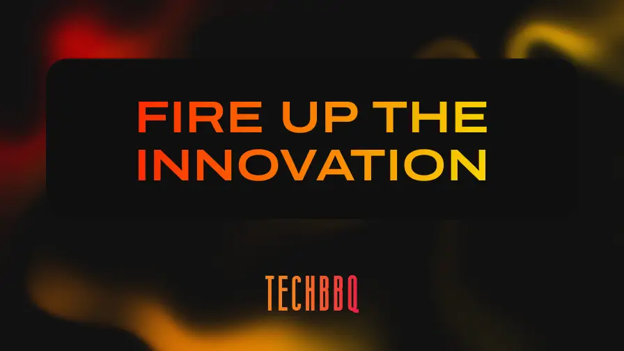 TechBBQ sign saying "Fire up the Innovation"